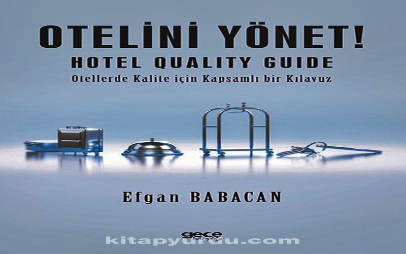 Hizmet Sektöründe Kapsamlı bir Rehber Kitap: "OTELİNİ YÖNET" Tüm Kitapçılarda.