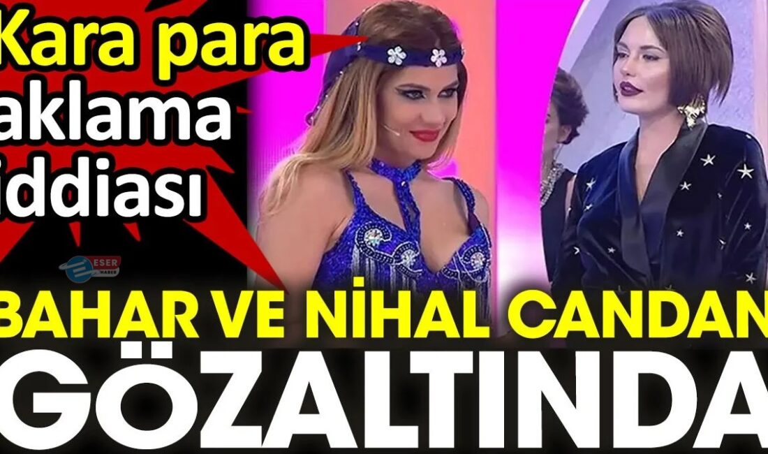Sosyal medya fenomenleri Nihal ve Bahar Candan kardeşler, kara para
