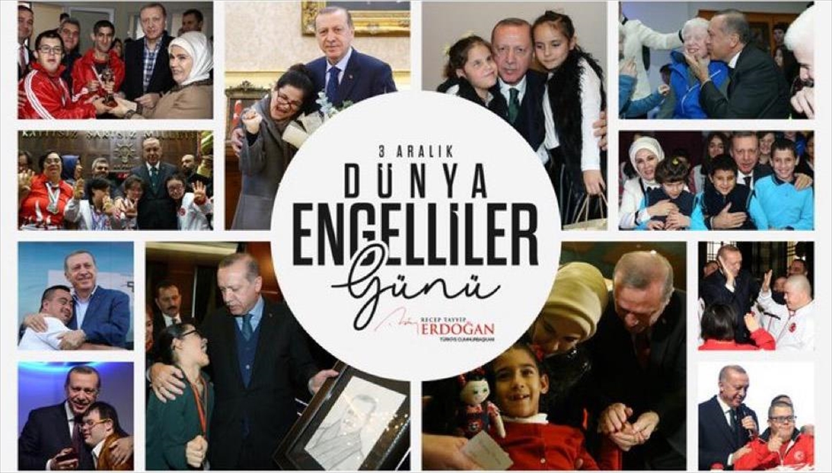 Cumhurbaşkanı Recep Tayyip Erdoğan, 3 Aralık Dünya Engelliler Günü dolayısıyla
