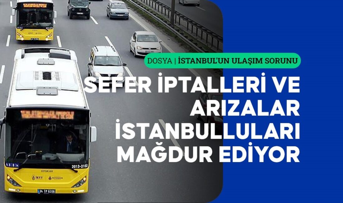İstanbul'da her geçen gün artan İETT otobüslerinin sefer iptalleri, gecikmeleri