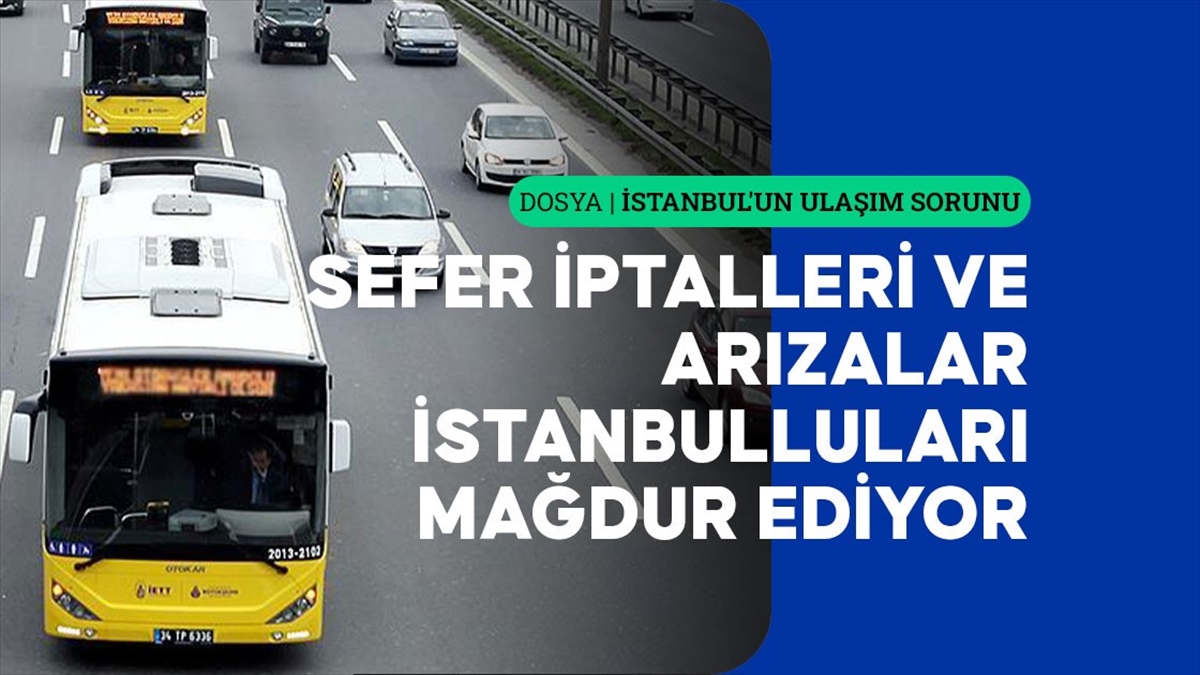 İstanbul'da her geçen gün artan İETT otobüslerinin sefer iptalleri, gecikmeleri