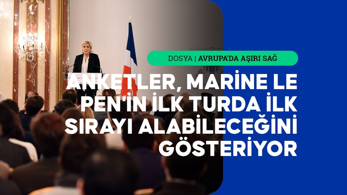 Fransa'da son seçimlerde yükselişe geçen aşırı sağ ivmesini korurken anketler