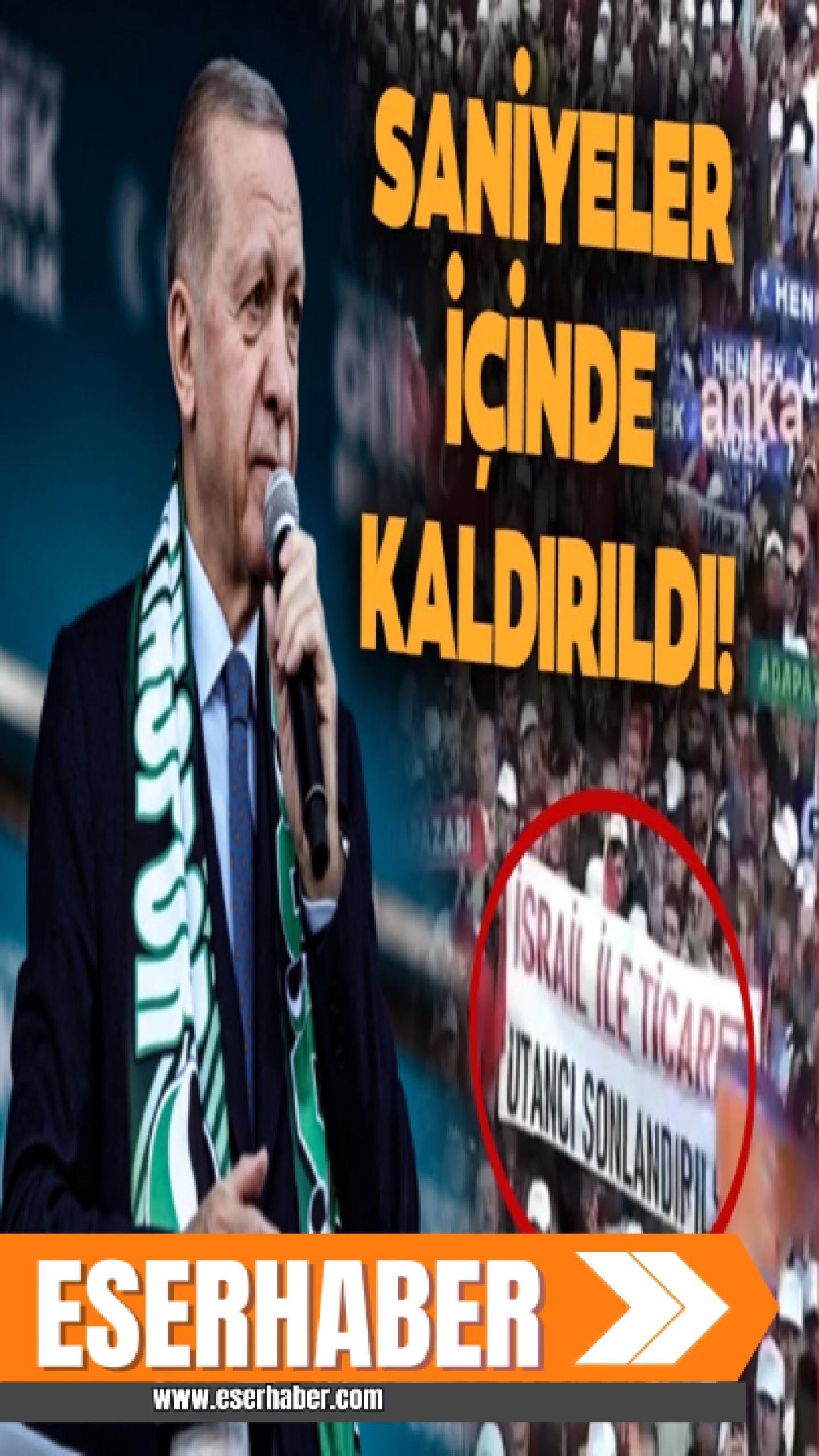 Erdoğan’ın mitinginde çarpıcı anlar! İsrail pankartı apar topar kaldırıldı!