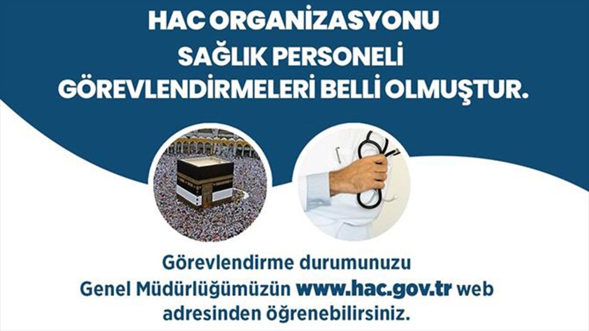 Bu yıl hac organizasyonunda hizmet verecek sağlık personelinin görevlendirme durumu