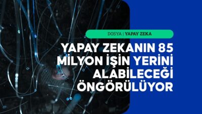 Yapay zeka, istihdamın geleceğine dair endişeleri artırırken bu teknolojiyi kullananların,