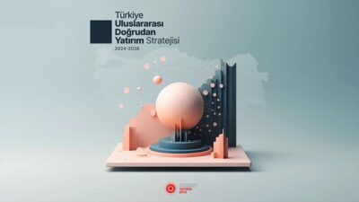 Türkiye, uluslararası doğrudan yatırım (UDY) pazarında potansiyelini harekete geçirmek amacıyla