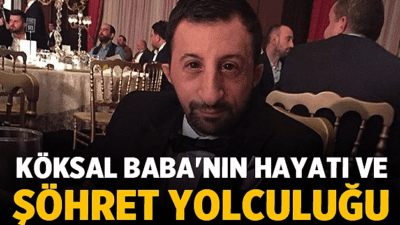 Trabzon'un Arsin ilçesinde doğan Köksal Baba, kısa sürede Türkiye'de ve