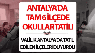 Antalya'da okullar bugün tatil edildi. 22 Kasım Cuma günü Antalya'nın