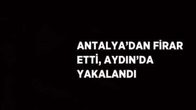 Antalya’da cezaevinden firar eden hakkında 22 yıl 11 ay kesinleşmiş