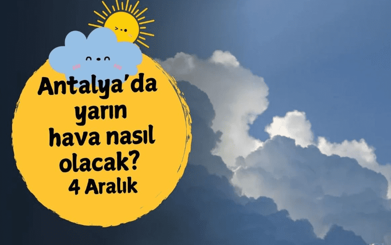 Antalya’da yarın hava nasıl olacak? 4 Aralık Perşembe Antalya’da 4 Aralık Perşembe günü hava durumu parçalı bulutlu geçecek.