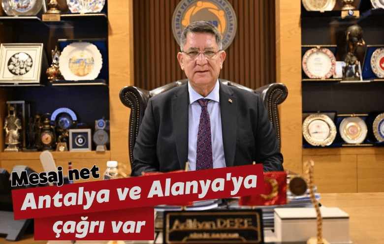 Antalya ve Alanya’ya çağrı var: Mesaj net TESK Genel Başkan Vekili ve AESOB Başkanı Adlıhan Dere, esnafın