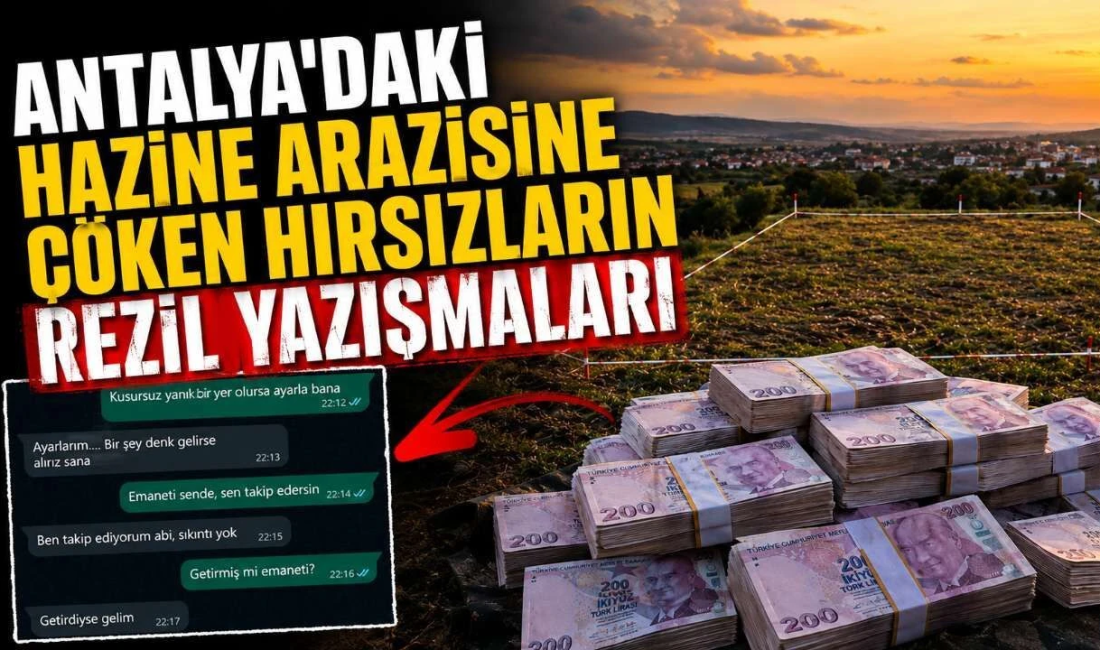 Antalya’daki hazine arazisine çöken hırsızların rezil yazışmaları Antalya merkezli 7 ilde düzenlenen operasyonda, yaklaşık 10 milyar TL