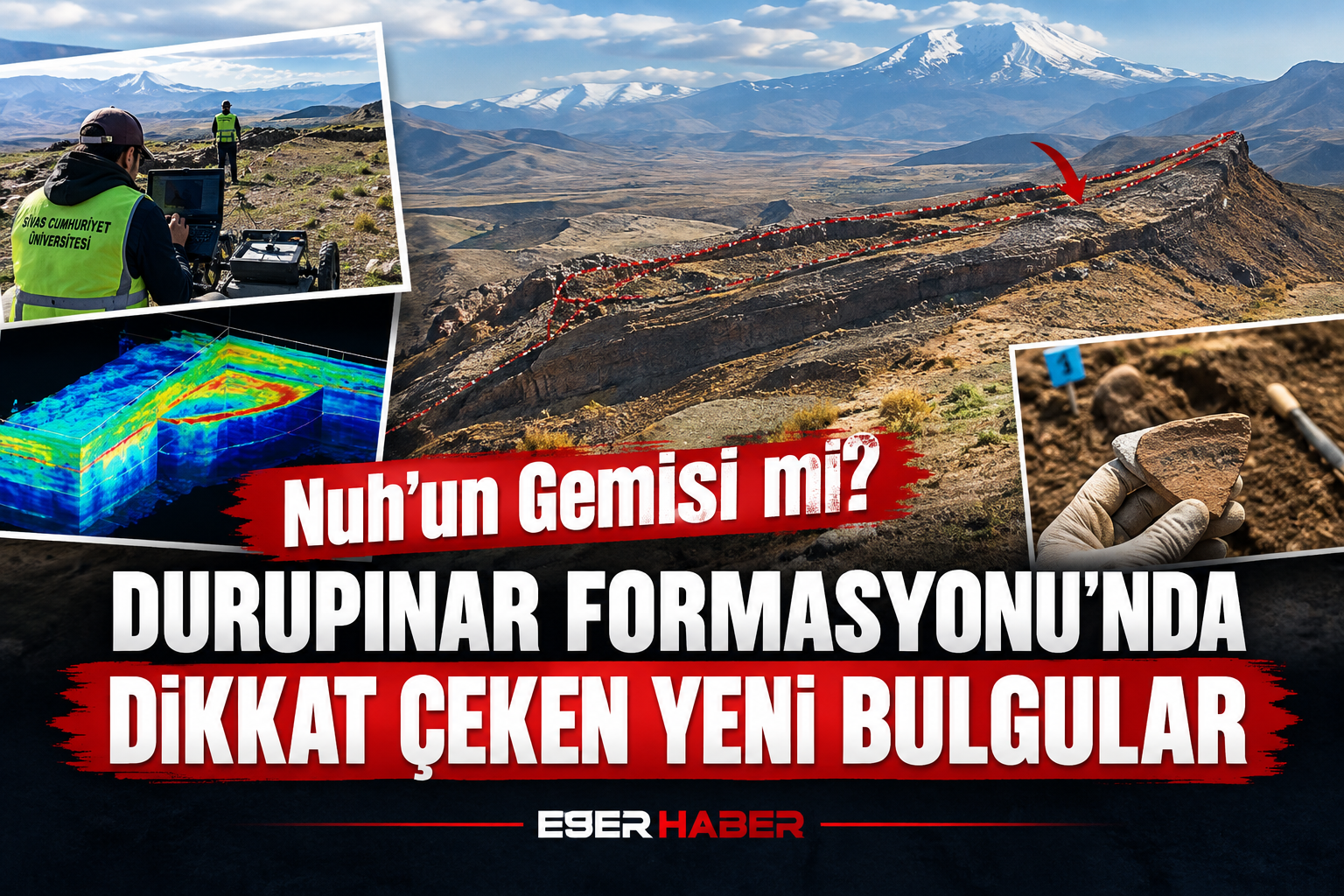Ağrı’nın Doğubayazıt ilçesindeki Durupınar Formasyonu’nda Nuh’un Gemisi’ne ait olduğu öne
