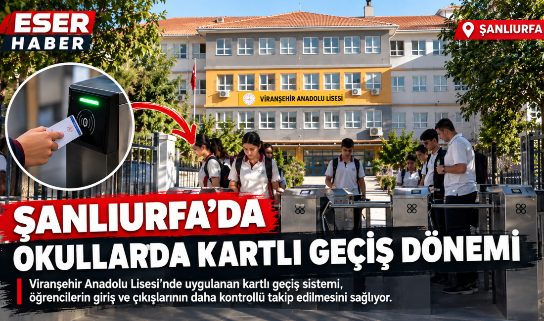 Şanlıurfa’da Okullarda Kartlı Geçiş Dönemi Şanlıurfa’nın Viranşehir ilçesinde bulunan Viranşehir Anadolu Lisesi’nde uygulanan kartlı geçiş