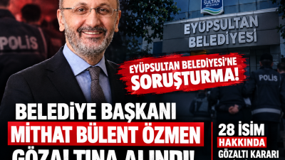 Ankara Cumhuriyet Başsavcılığı tarafından yürütülen soruşturma kapsamında Eyüpsultan Belediyesi’ne operasyon