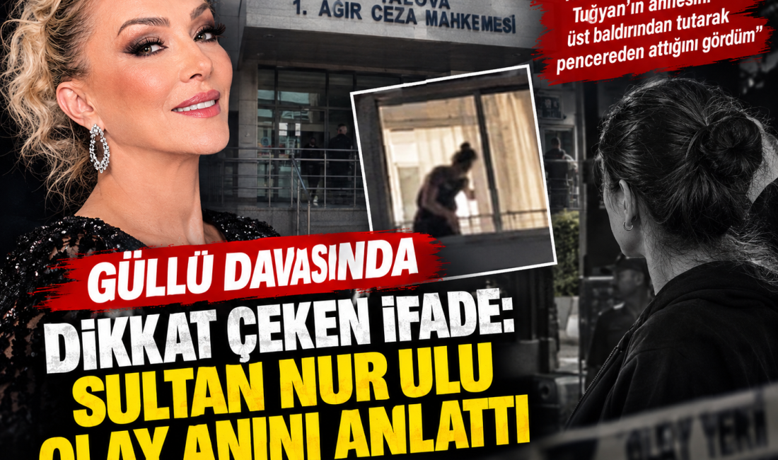Güllü Davasında Dikkat Çeken İfade: Sultan Nur Ulu Olay Anını Anlattı Yalova’nın Çınarcık ilçesinde şarkıcı Güllü’nün 26 Eylül 2025’te evinin penceresinden